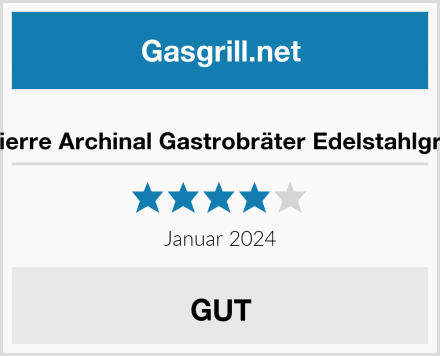  Pierre Archinal Gastrobräter Edelstahlgrill Test
